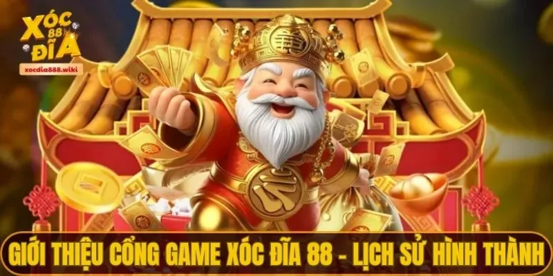 Giới thiệu cổng game Xóc Đĩa 88 - Lịch sử hình thành 