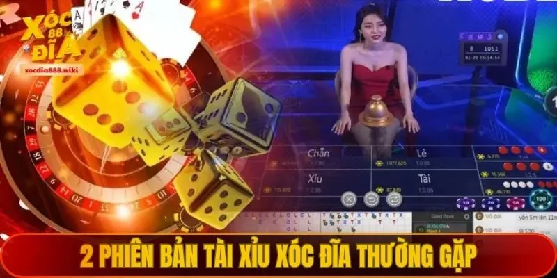 Hai phiên bản trò chơi tài xỉu xóc đĩa phổ biến