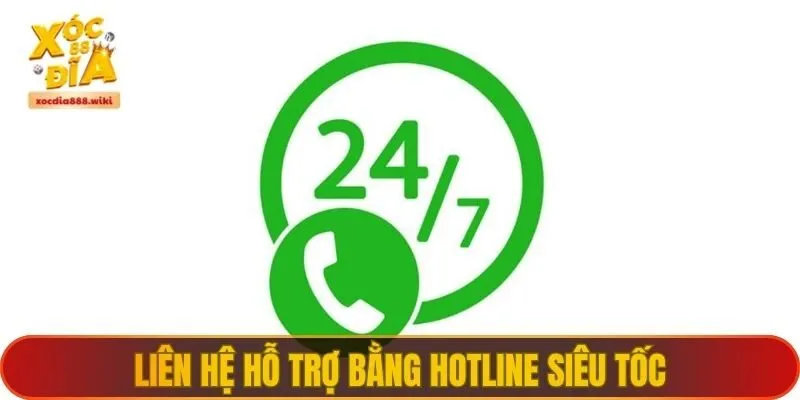Liên hệ hỗ trợ bằng hotline siêu tốc