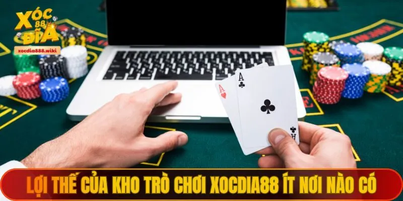 Lợi thế của kho trò chơi XOCDIA88 ít nơi nào có