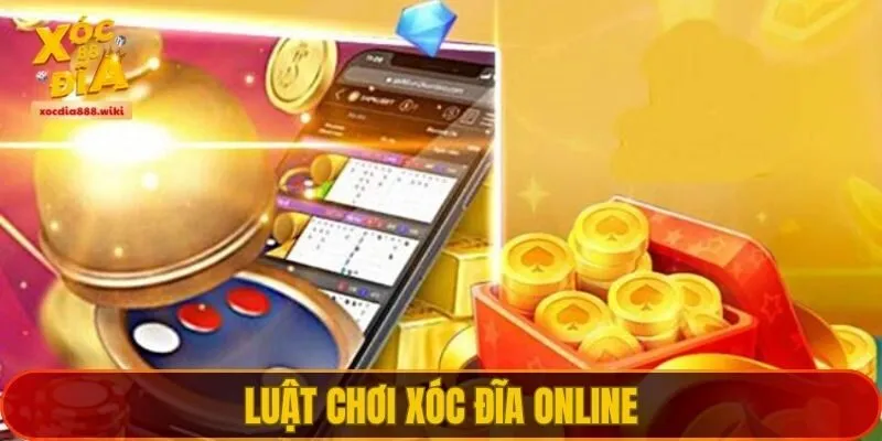 Luật chơi xóc đĩa online XOCDIA88