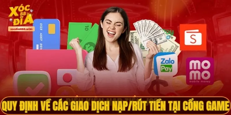Quy định về các giao dịch nạp/rút tiền tại cổng game