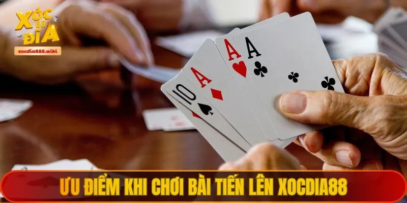 Ưu điểm khi chơi bài tiến lên XOCDIA88