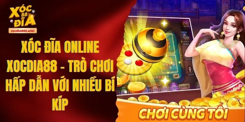 Xóc Đĩa Online XOCDIA88 - Khám Phá Thiên Đường Đỏ Đen Số 1